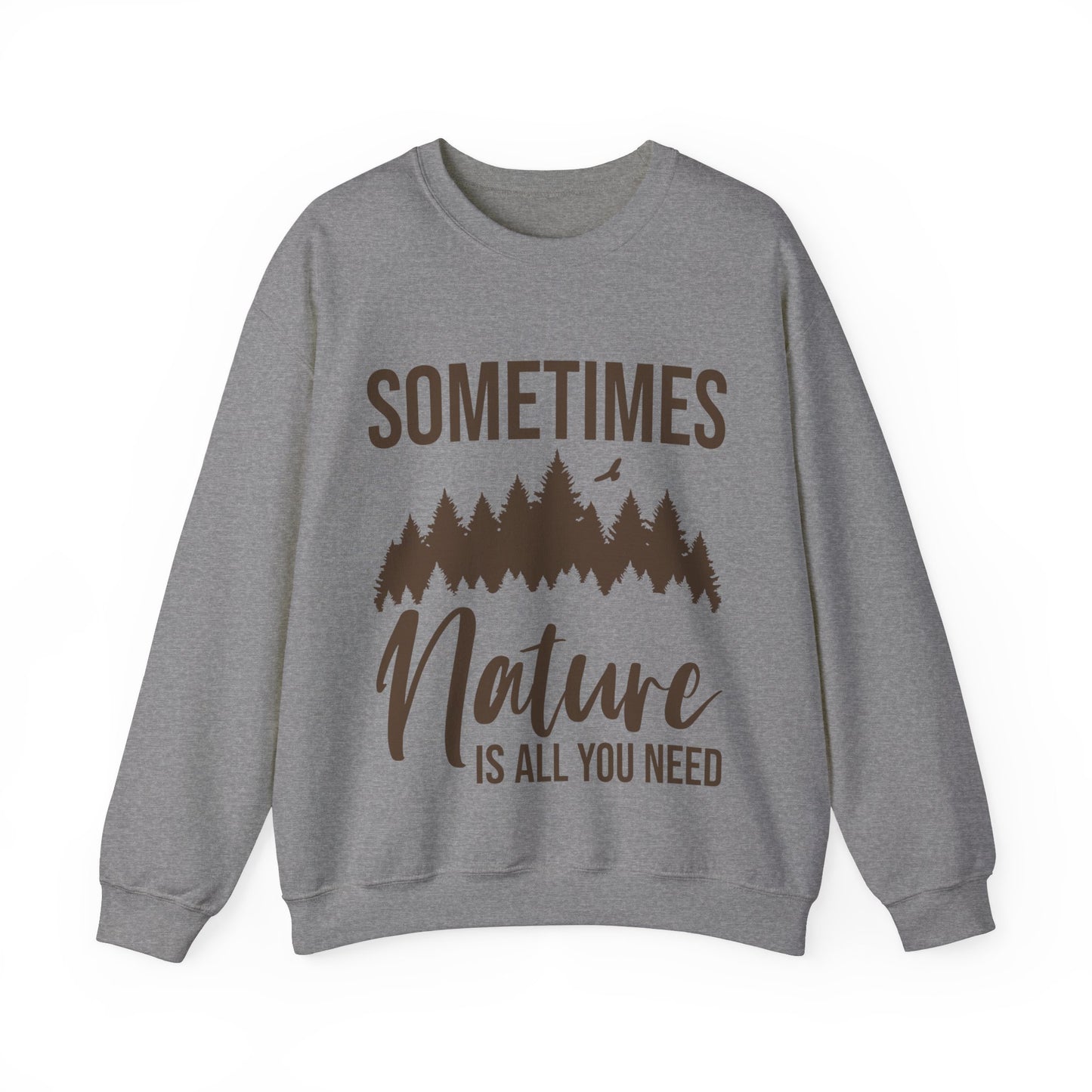 Sometimes Nature Is All You Need Crewneck