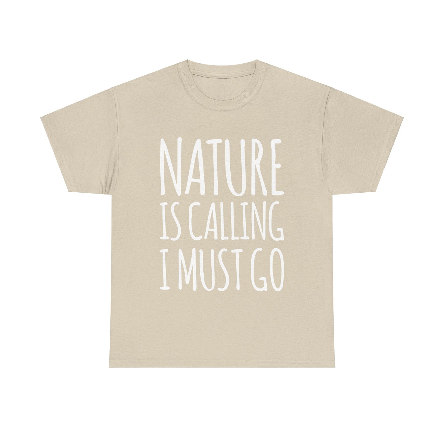 Nature is Calling I Must Go T-Shirt