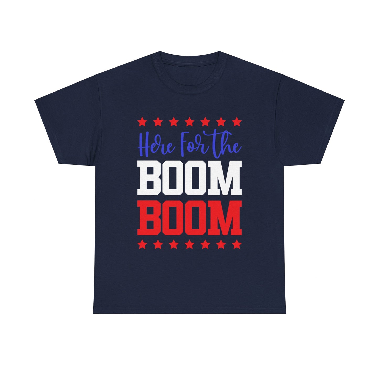 Here For The Boom Boom T-Shirt