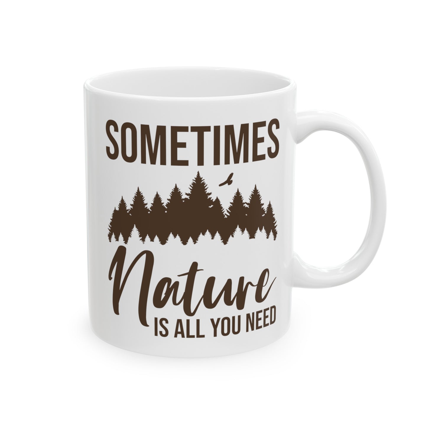 Sometimes Nature Is All You Need Mug