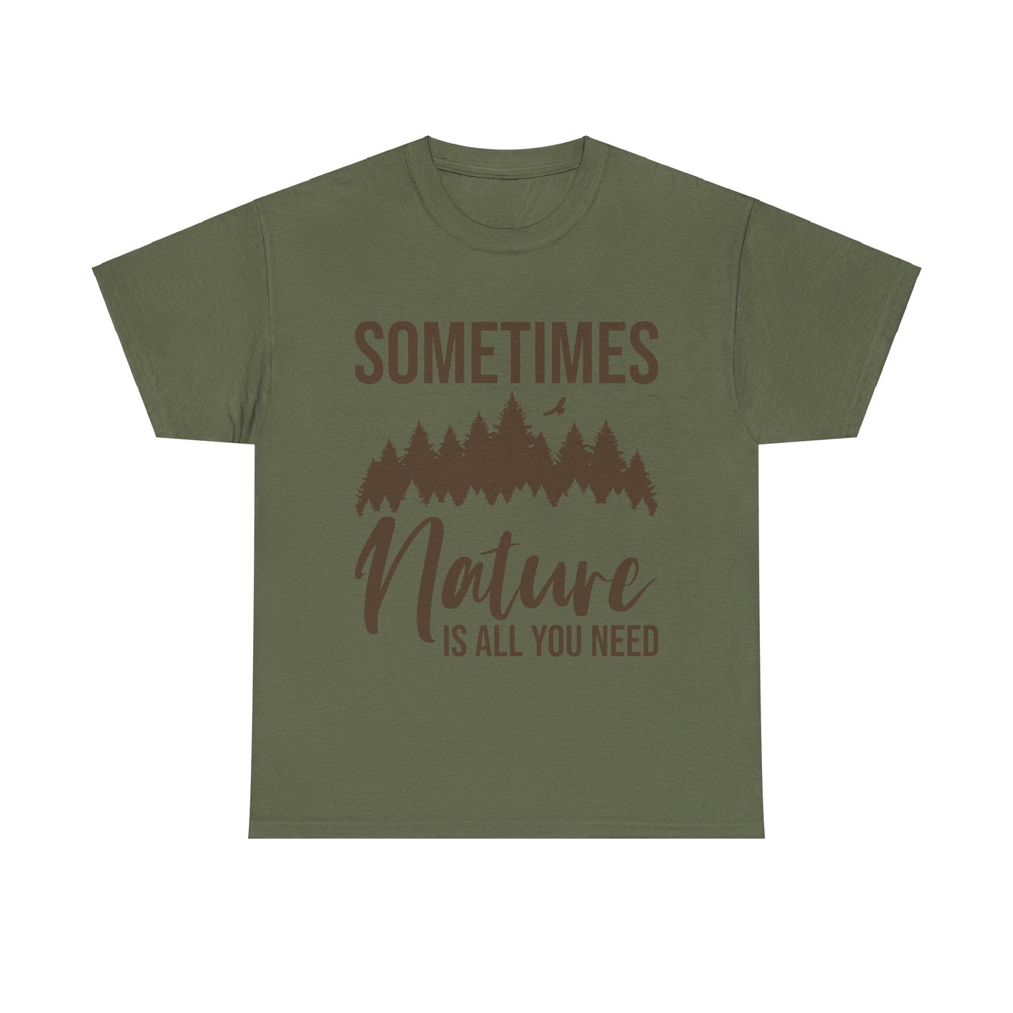 Sometimes Nature Is All You Need T-Shirt