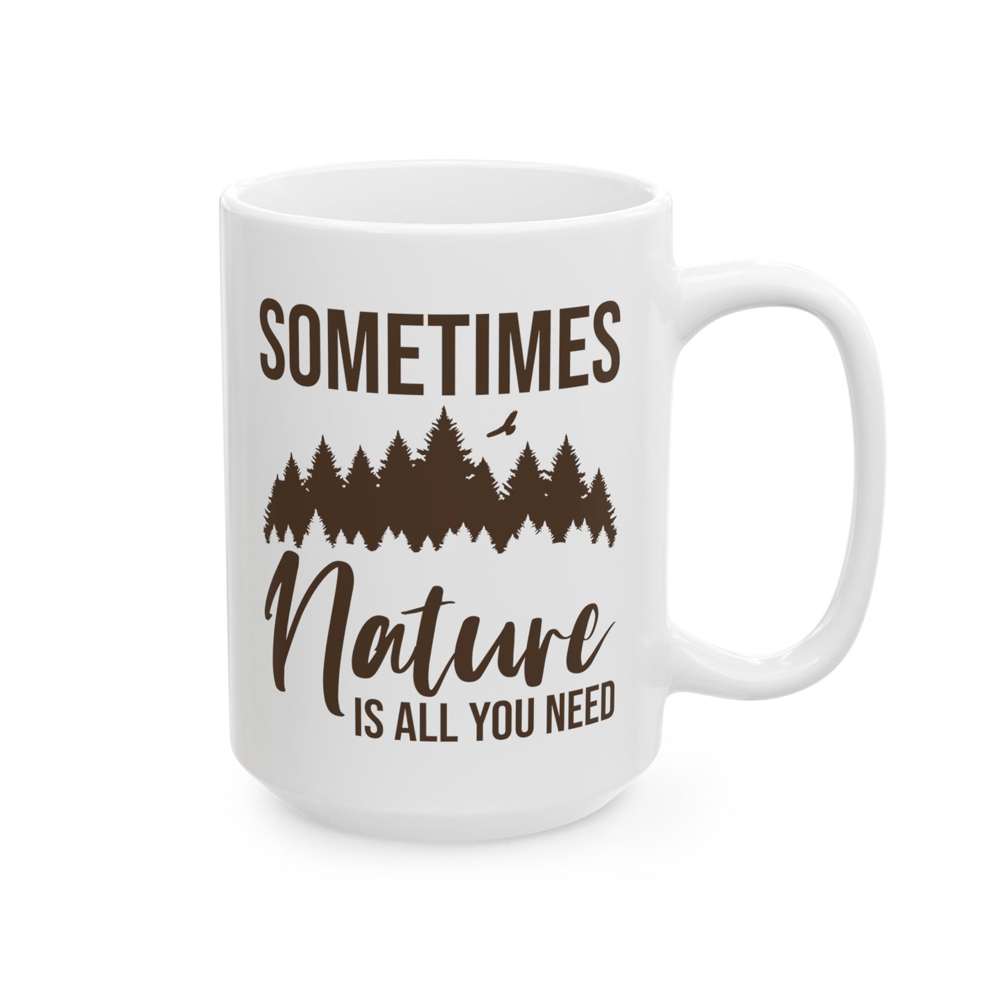 Sometimes Nature Is All You Need Mug