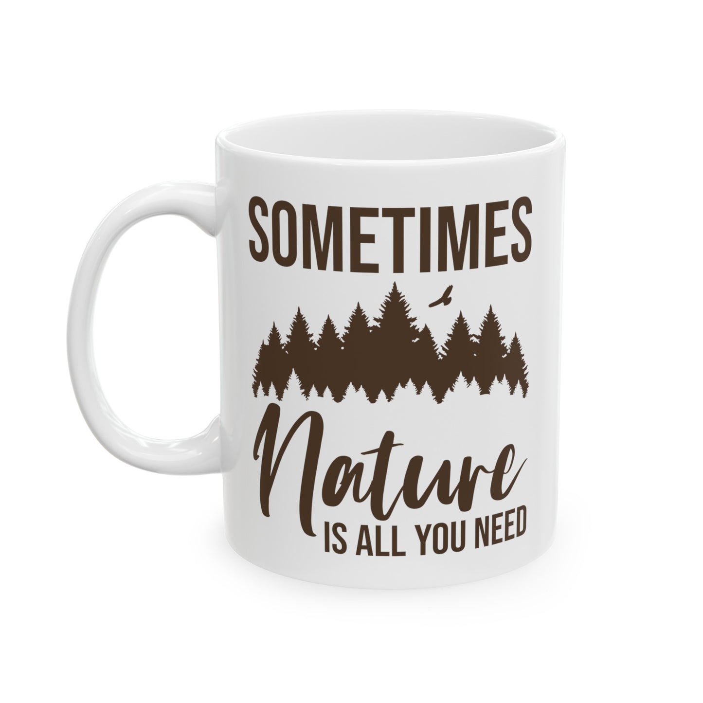 Sometimes Nature Is All You Need Mug