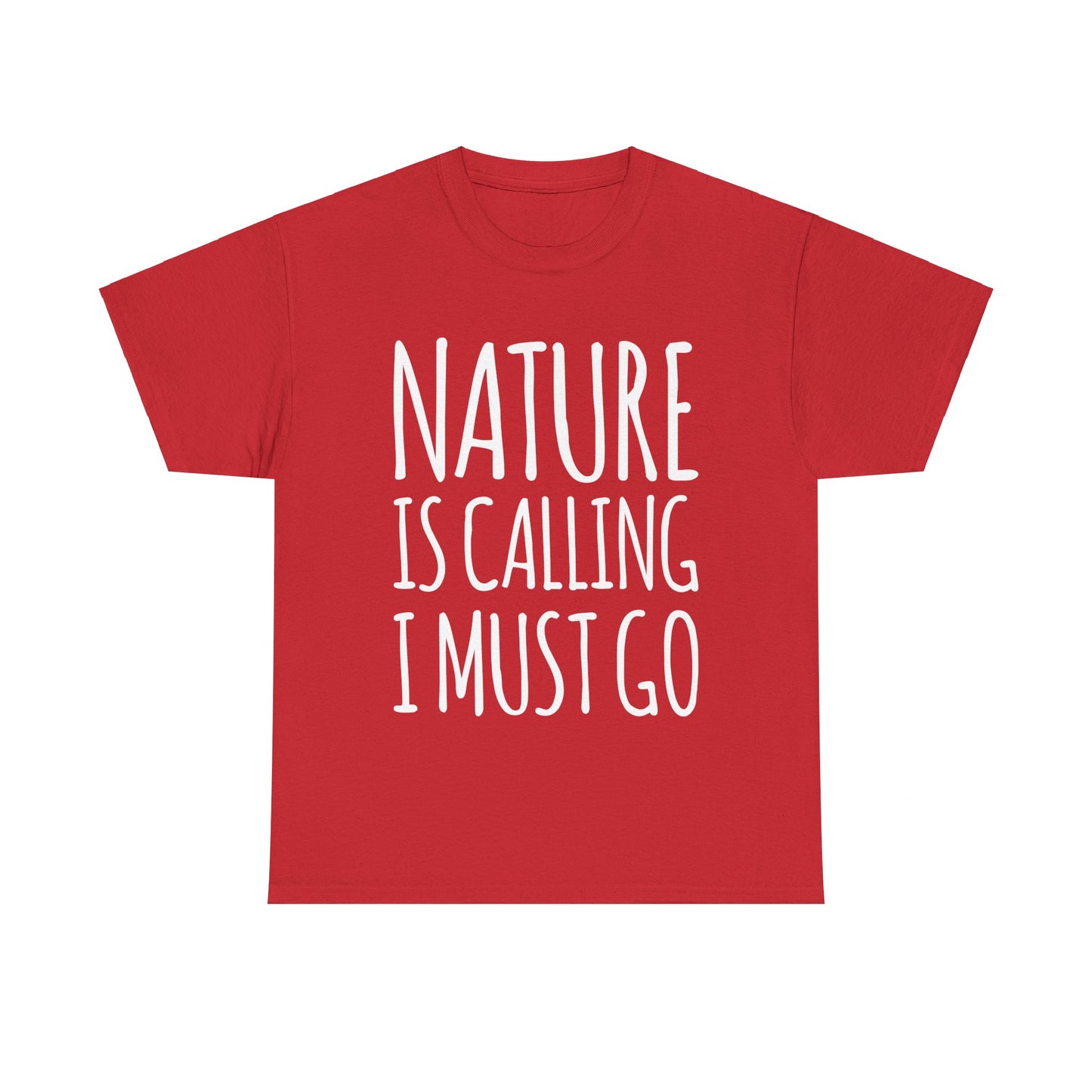 Nature is Calling I Must Go T-Shirt