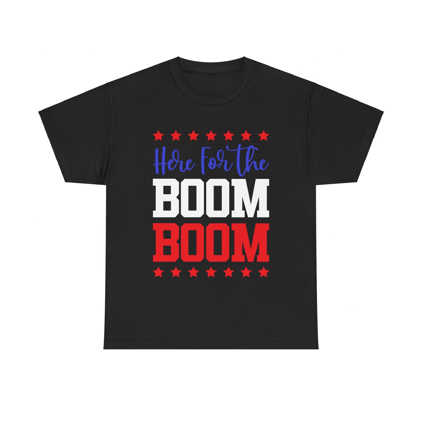 Here For The Boom Boom T-Shirt